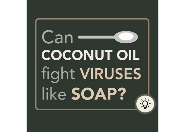 Can Coconut Oil Fight Viruses Like Soap?