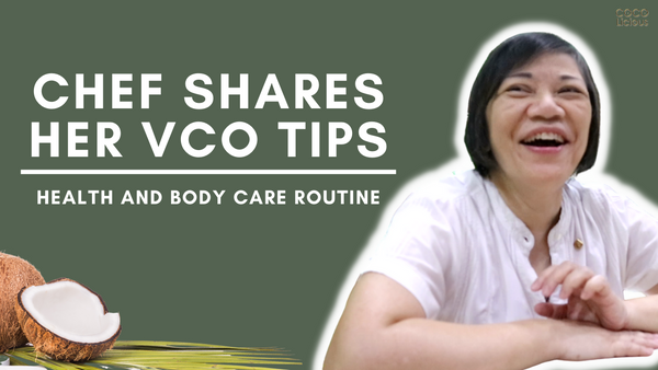 Chef shares her VCO Tips: Health and Body Care Routine