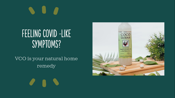 Feeling Covid-like symptons? VCO is your  natural home remedy